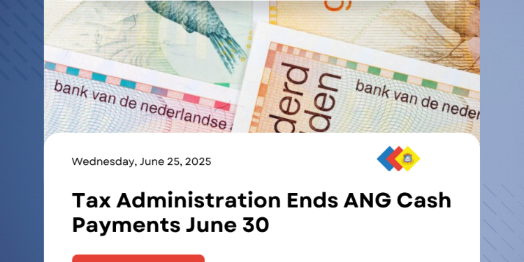 La Administración Tributaria finaliza los pagos en efectivo en florín antillano Neerlandés