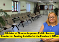 La Ministra de Finanzas mejora los estándares de servicio público: Instalación de asientos en la Oficina del Receptor