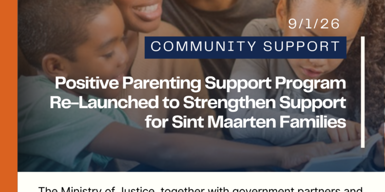 Relanzado el Programa de Apoyo a la Crianza Positiva para Fortalecer el Apoyo a las Familias de Sint Maarten